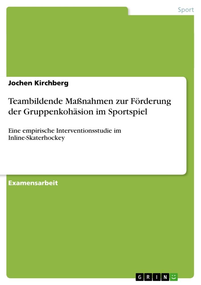 Teambildende Maßnahmen zur Förderung der Gruppenkohäsion im Sportspiel