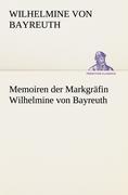 Memoiren der Markgräfin Wilhelmine von Bayreuth