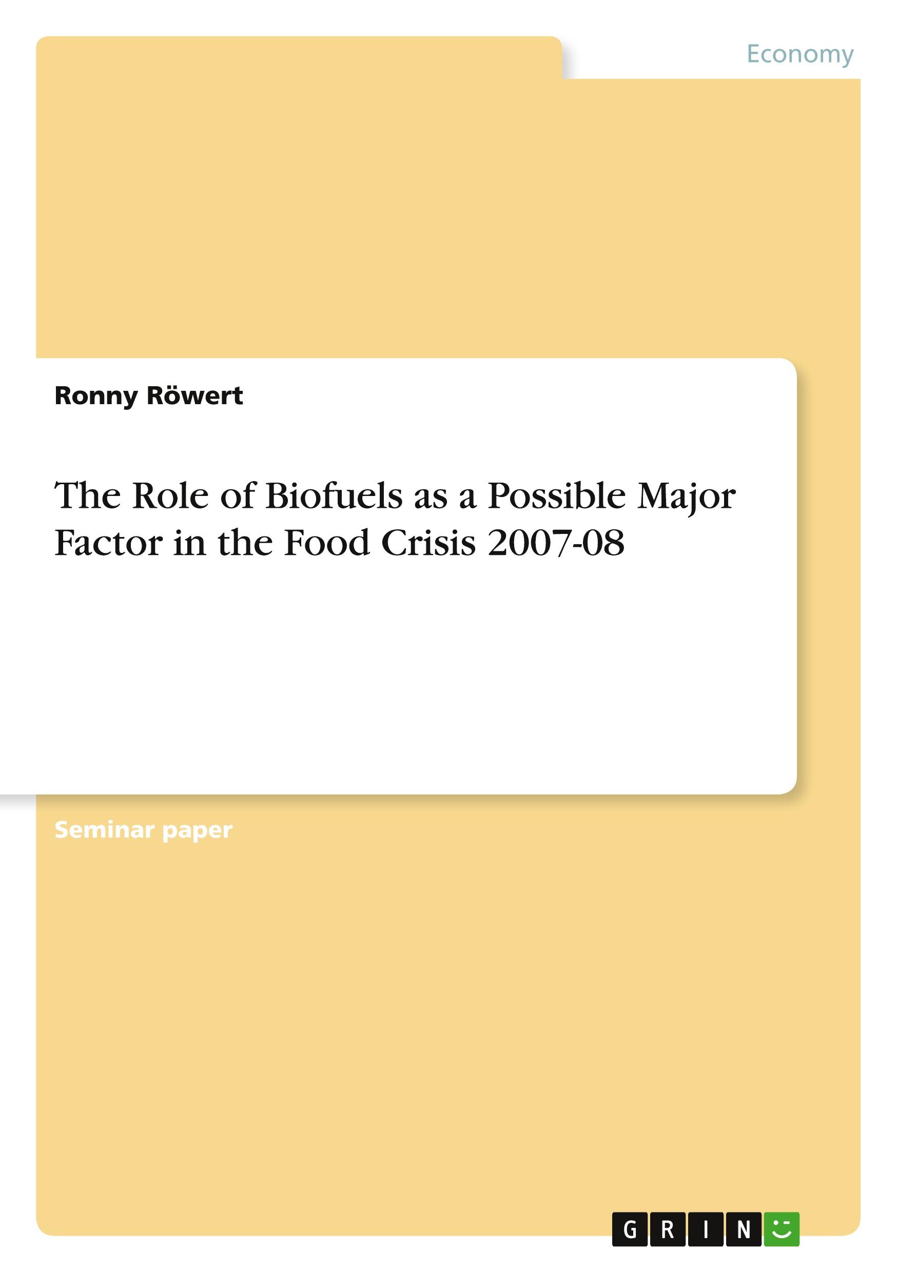 The Role of Biofuels as a Possible Major Factor in the Food Crisis 2007-08