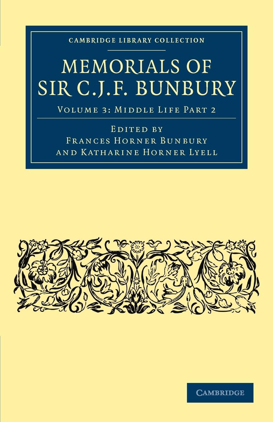 Memorials of Sir C. J. F. Bunbury, Bart