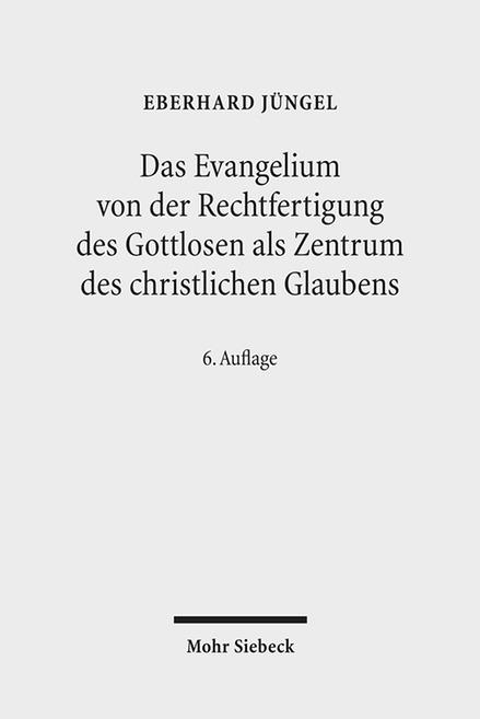 Das Evangelium von der Rechtfertigung des Gottlosen als Zentrum des christlichen Glaubens