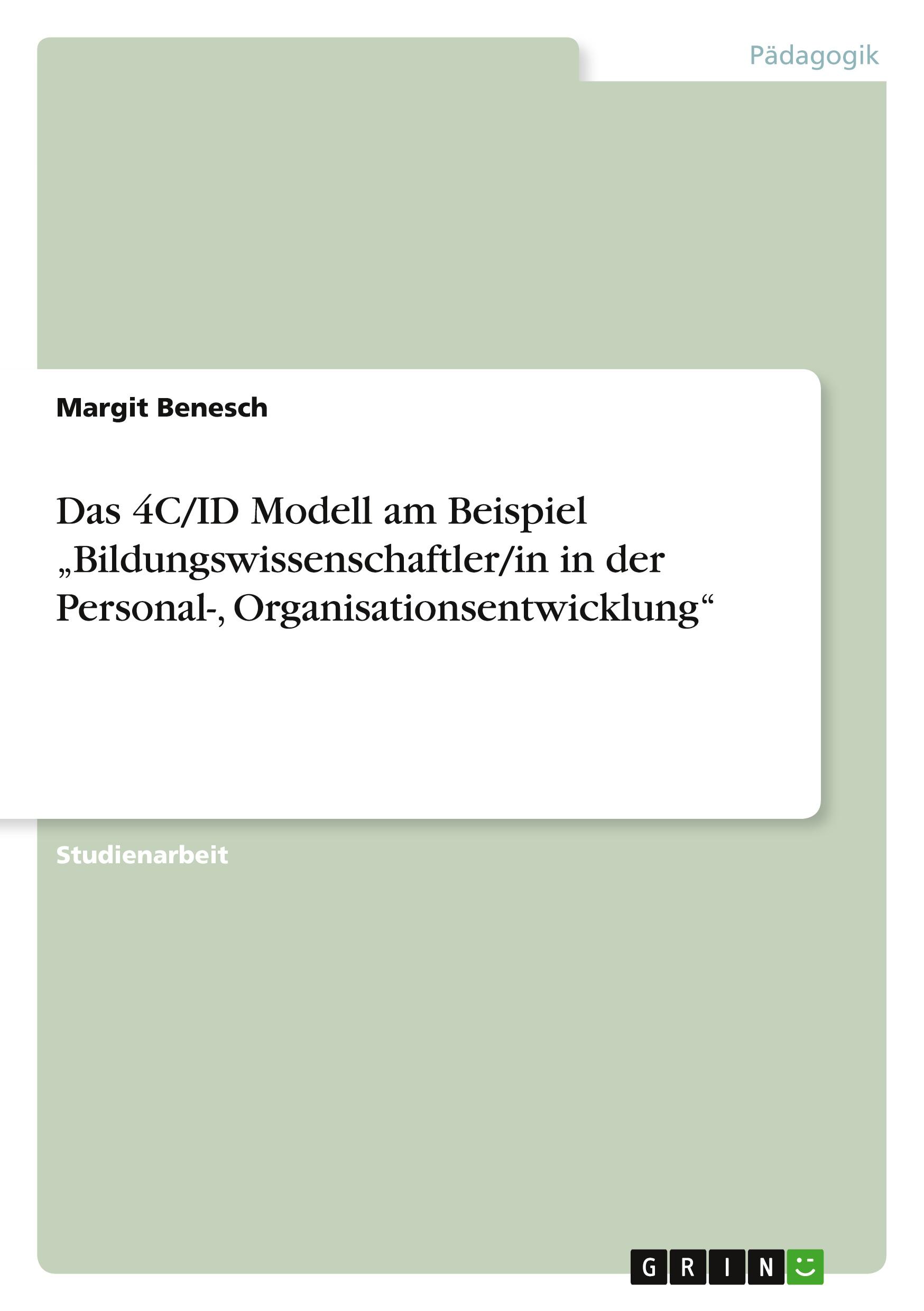 Das 4C/ID Modell am Beispiel  ¿Bildungswissenschaftler/in in der Personal-, Organisationsentwicklung¿