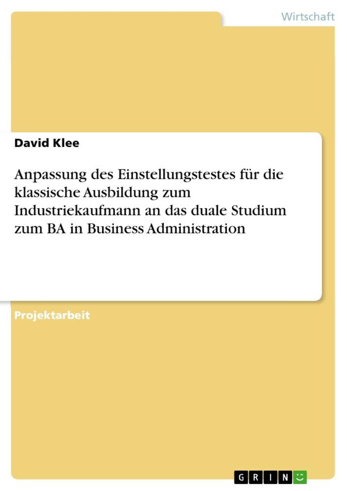 Anpassung des Einstellungstestes für die klassische Ausbildung zum Industriekaufmann an das duale Studium zum BA in Business Administration