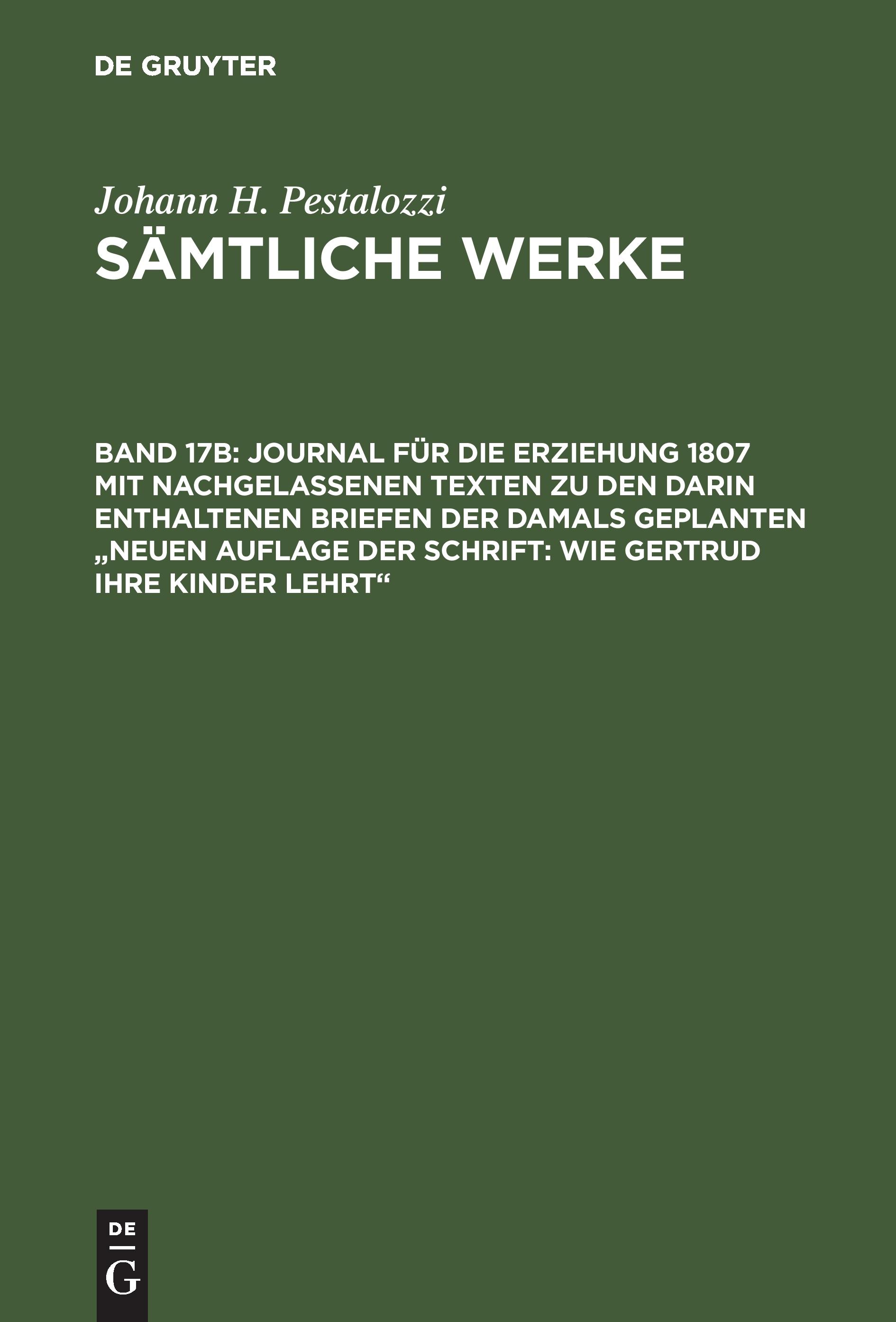 Journal für die Erziehung 1807 mit nachgelassenen Texten zu den darin enthaltenen Briefen der damals geplanten "Neuen Auflage der Schrift: Wie Gertrud ihre Kinder lehrt"