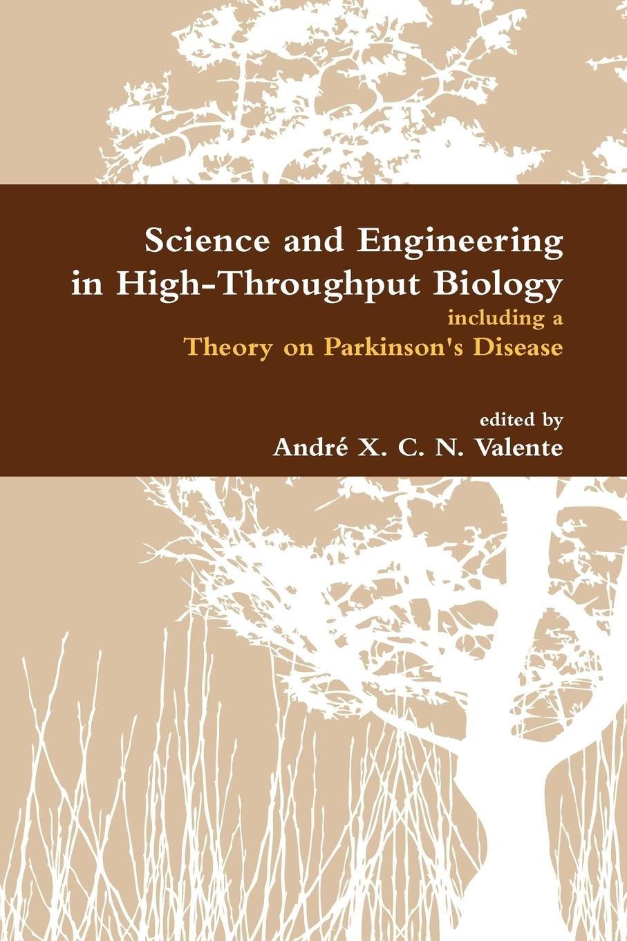 Science and Engineering in High-Throughput Biology Including a Theory on Parkinson's Disease