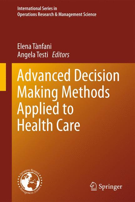 Advanced Decision Making Methods Applied to Health Care