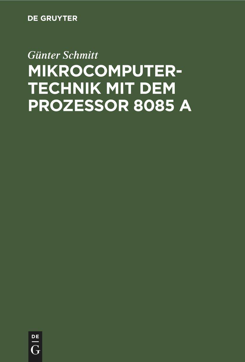 Mikrocomputertechnik mit dem Prozessor 8085 A