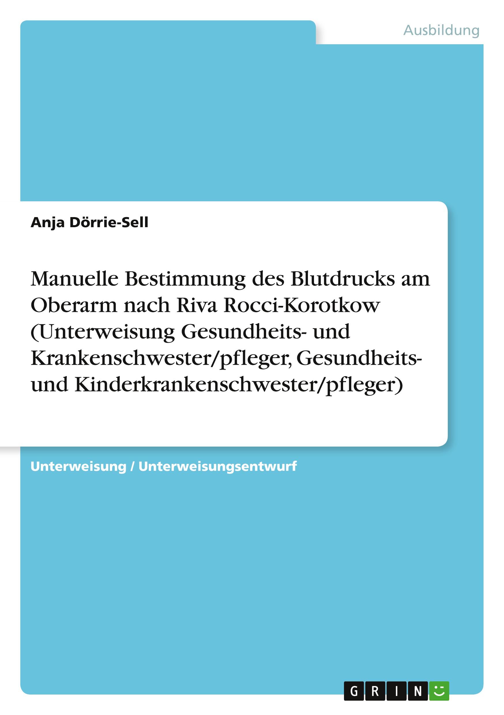 Manuelle Bestimmung des Blutdrucks am Oberarm nach Riva Rocci-Korotkow (Unterweisung Gesundheits- und Krankenschwester/pfleger, Gesundheits- und Kinderkrankenschwester/pfleger)