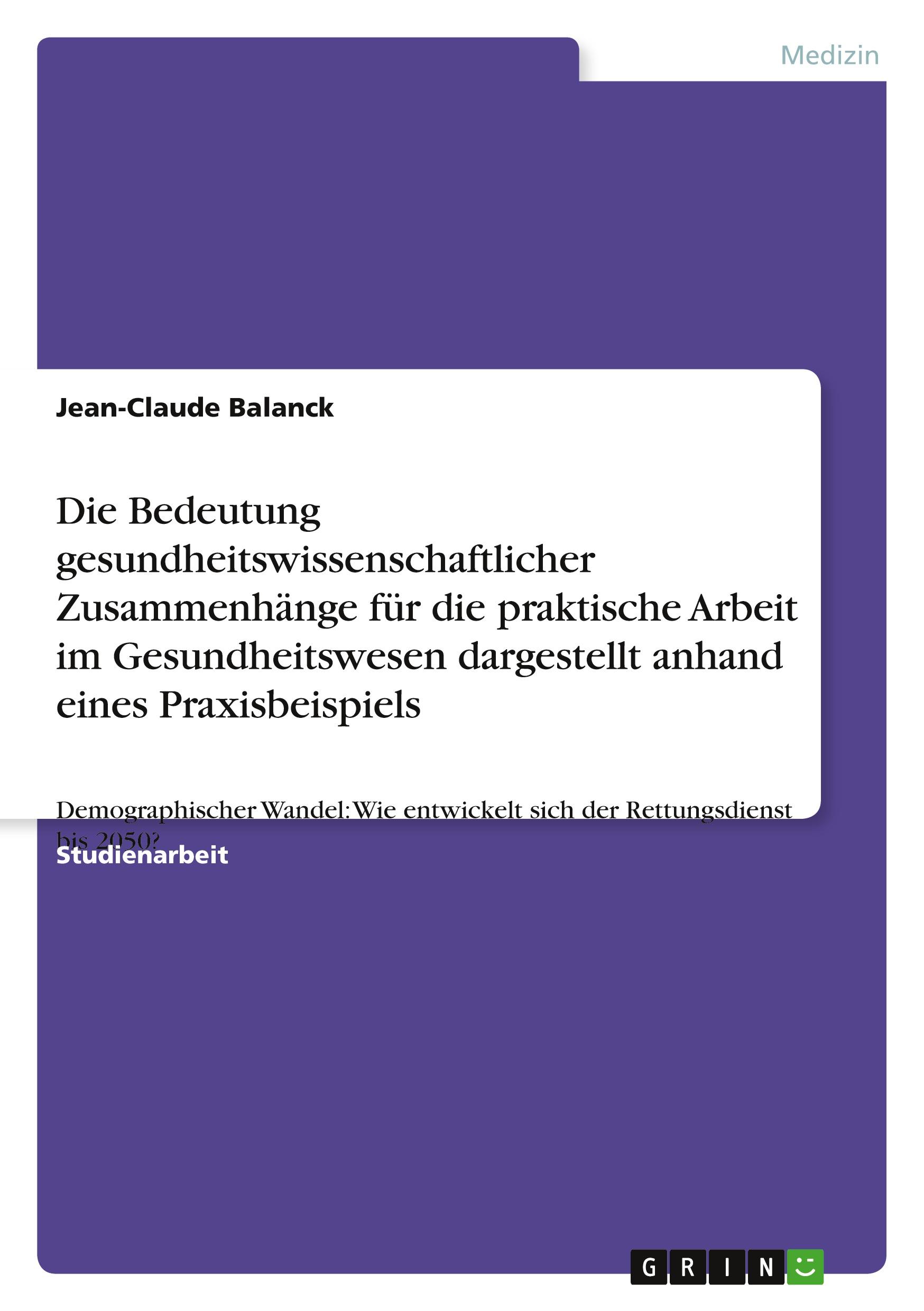 Die Bedeutung gesundheitswissenschaftlicher Zusammenhänge für die praktische Arbeit im Gesundheitswesen dargestellt anhand eines Praxisbeispiels