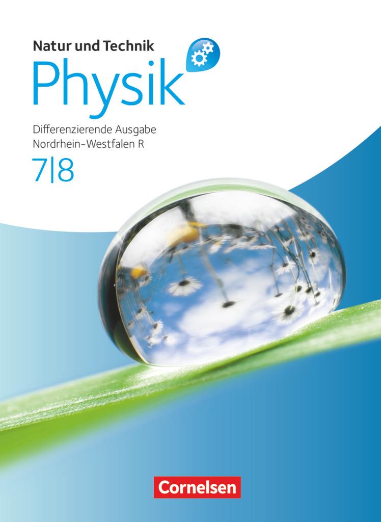 Natur und Technik - Physik 7./8. Schuljahr. Schülerbuch mit Online-Angebot. Differenzierende Ausgabe Realschule Nordrhein-Westfalen