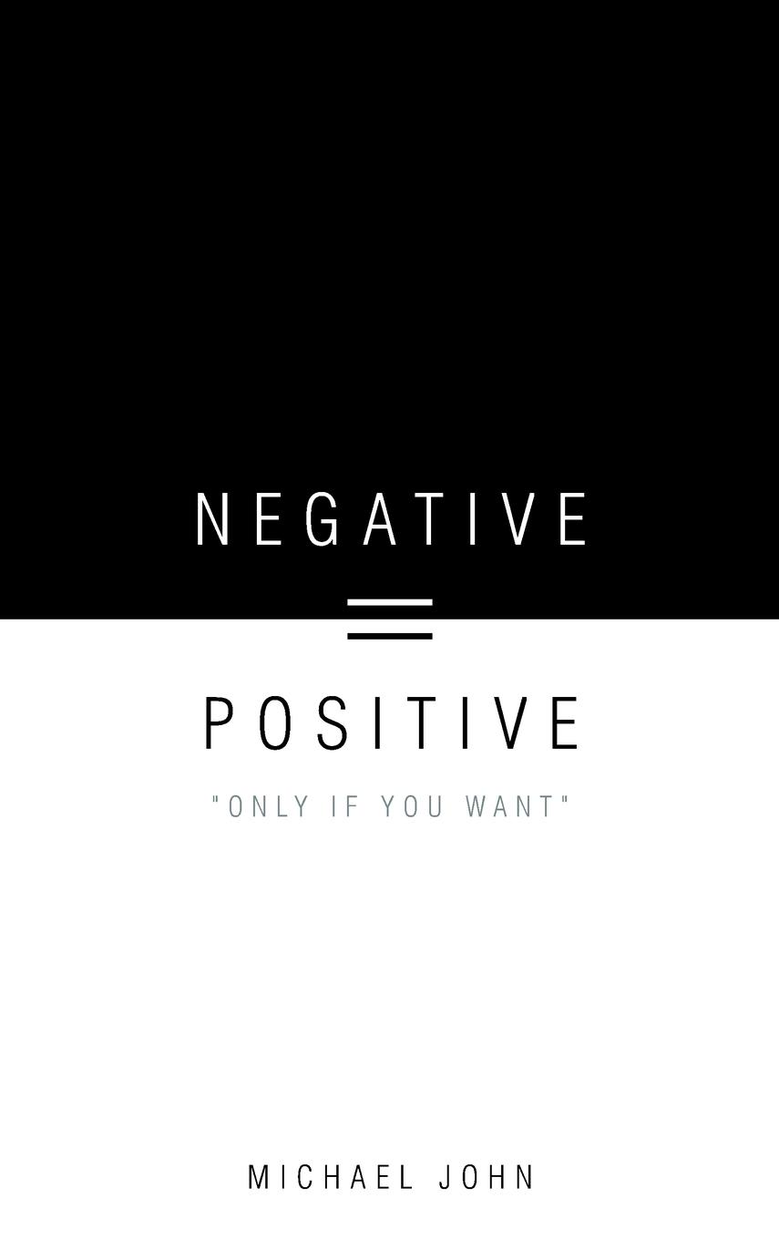 Negative = Positive