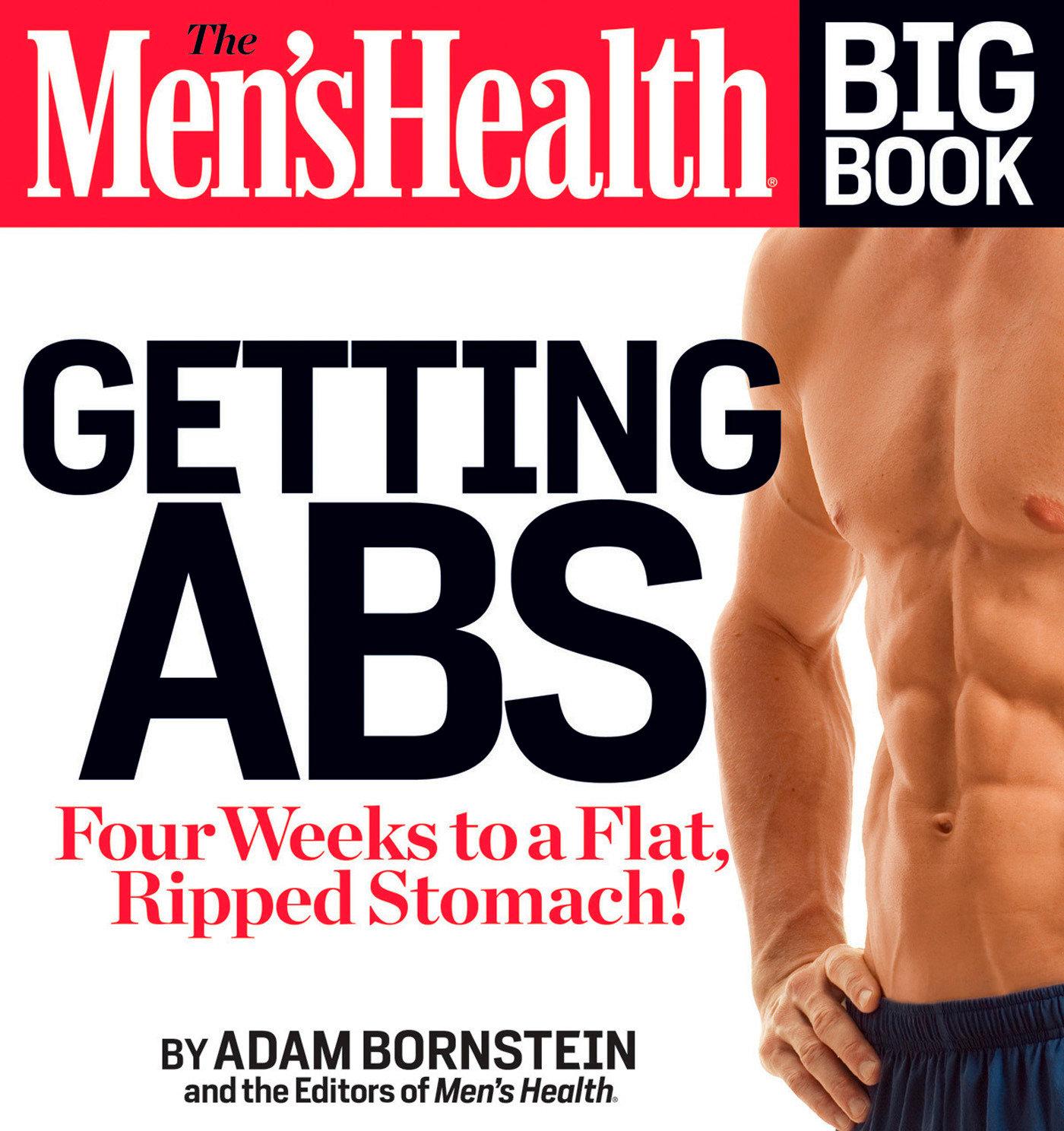 The Men's Health Big Book: Getting ABS: Get a Flat, Ripped Stomach and Your Strongest Body Ever--In Four Weeks