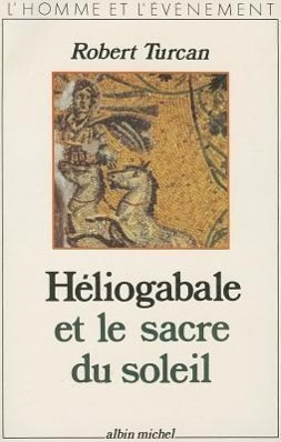 Heliogabale Et Le Sacre Du Soleil