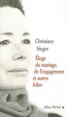 Eloge Du Mariage, de L'Engagement Et Autres Folies