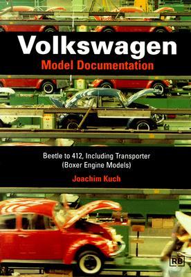 Volkswagen: Model Documentation: Beetle to 412, Including Transporter (Boxer Engine Models)