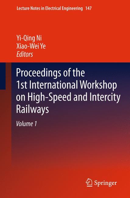 Proceedings of the 1st International Workshop on High-Speed and Intercity Railways