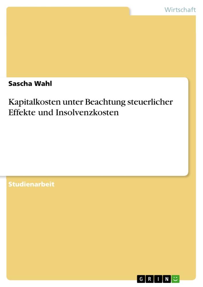 Kapitalkosten unter Beachtung steuerlicher Effekte und Insolvenzkosten