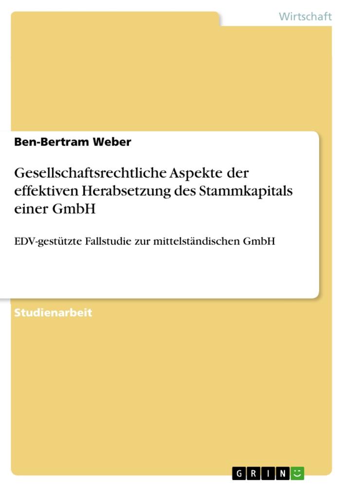 Gesellschaftsrechtliche Aspekte der effektiven Herabsetzung des Stammkapitals einer GmbH