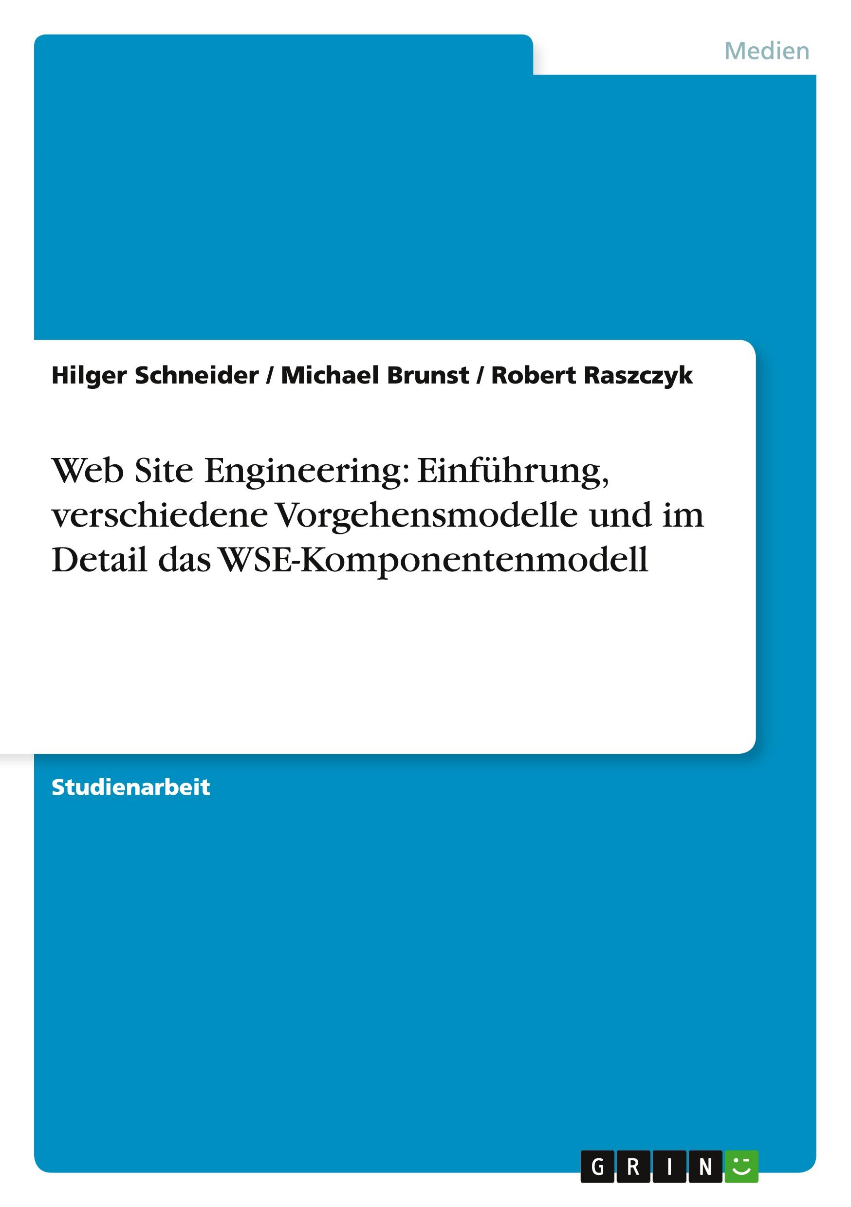 Web Site Engineering: Einführung, verschiedene Vorgehensmodelle und im Detail das WSE-Komponentenmodell