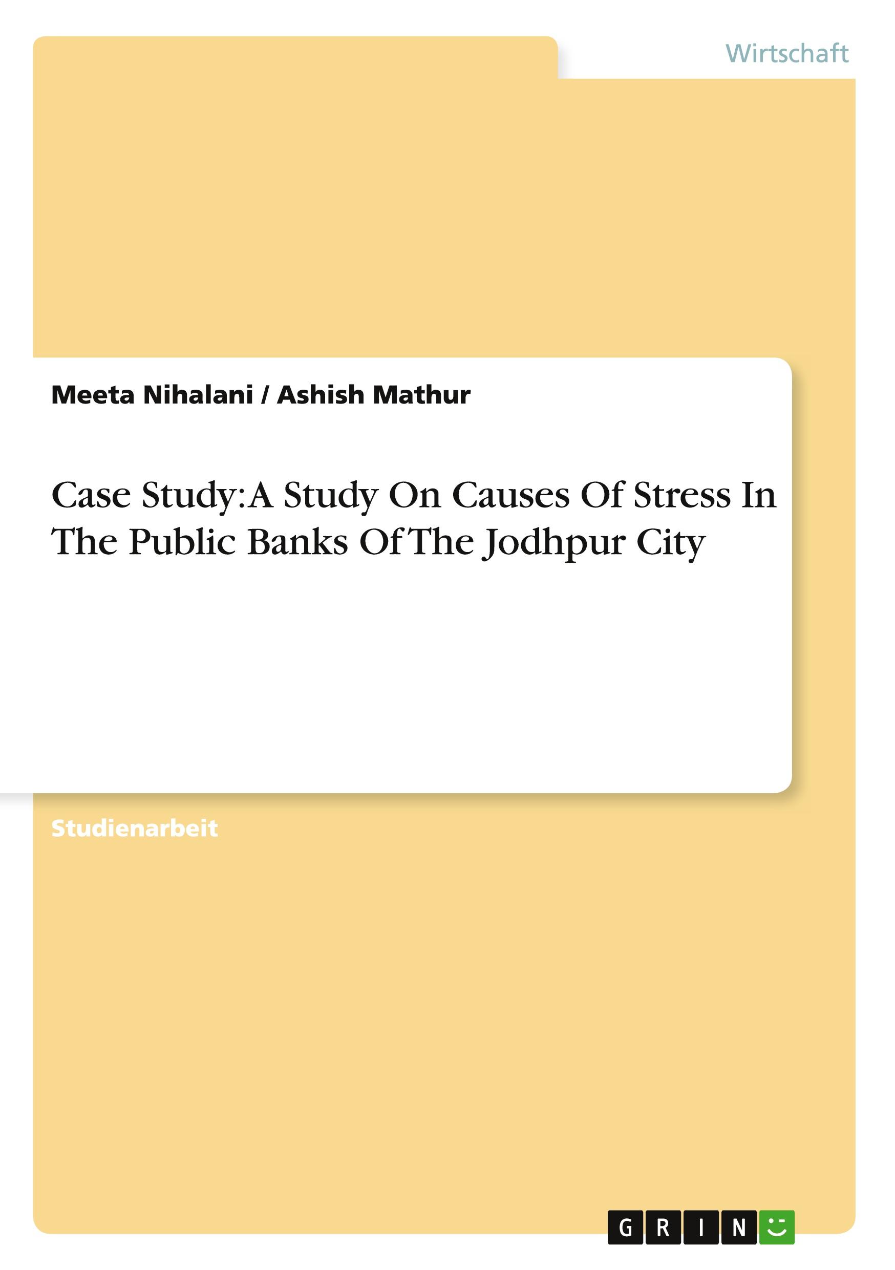 Case Study: A Study On Causes Of Stress In The Public Banks Of The Jodhpur City