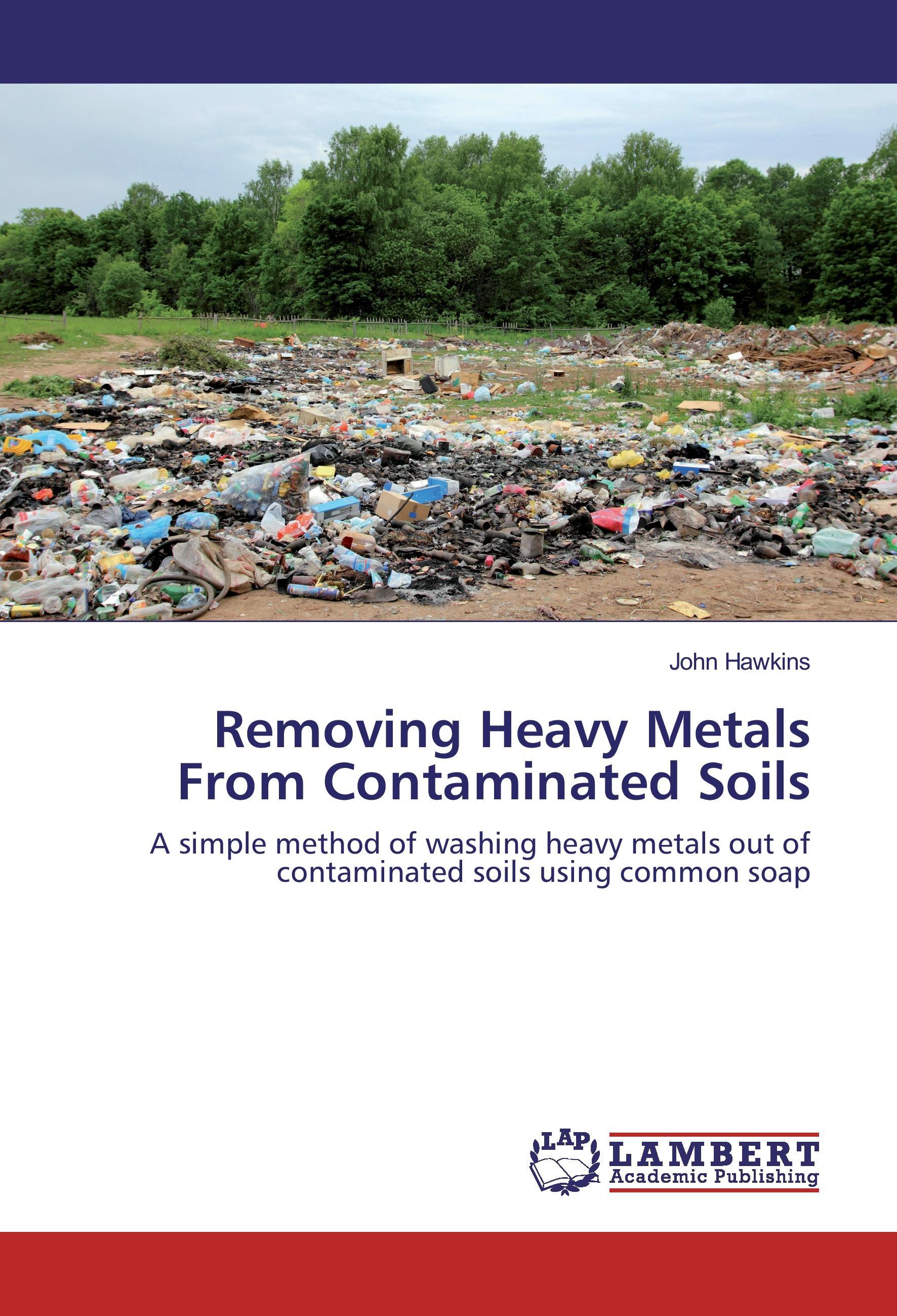 Removing Heavy Metals From Contaminated Soils