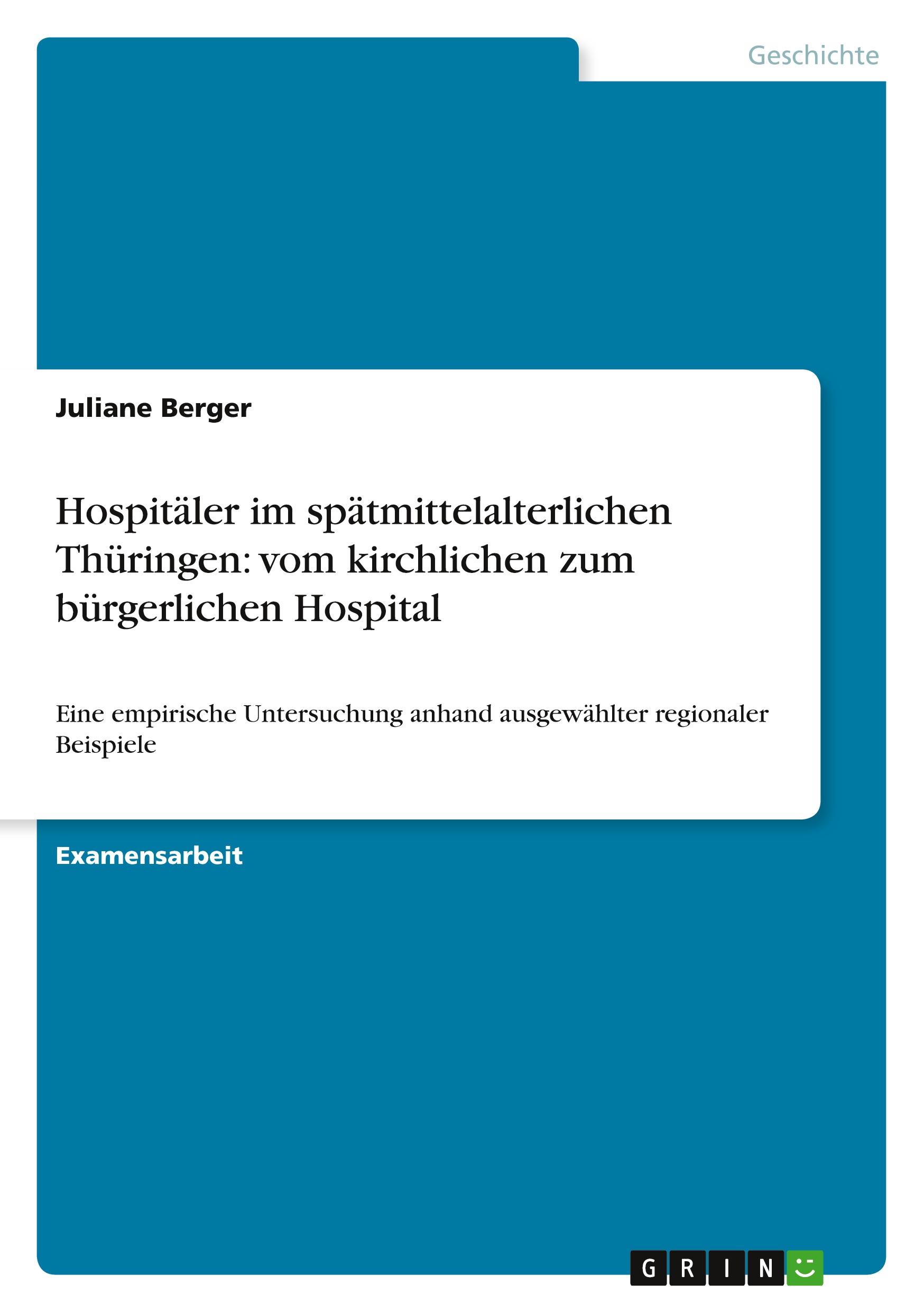 Hospitäler im spätmittelalterlichen Thüringen: vom kirchlichen zum bürgerlichen Hospital