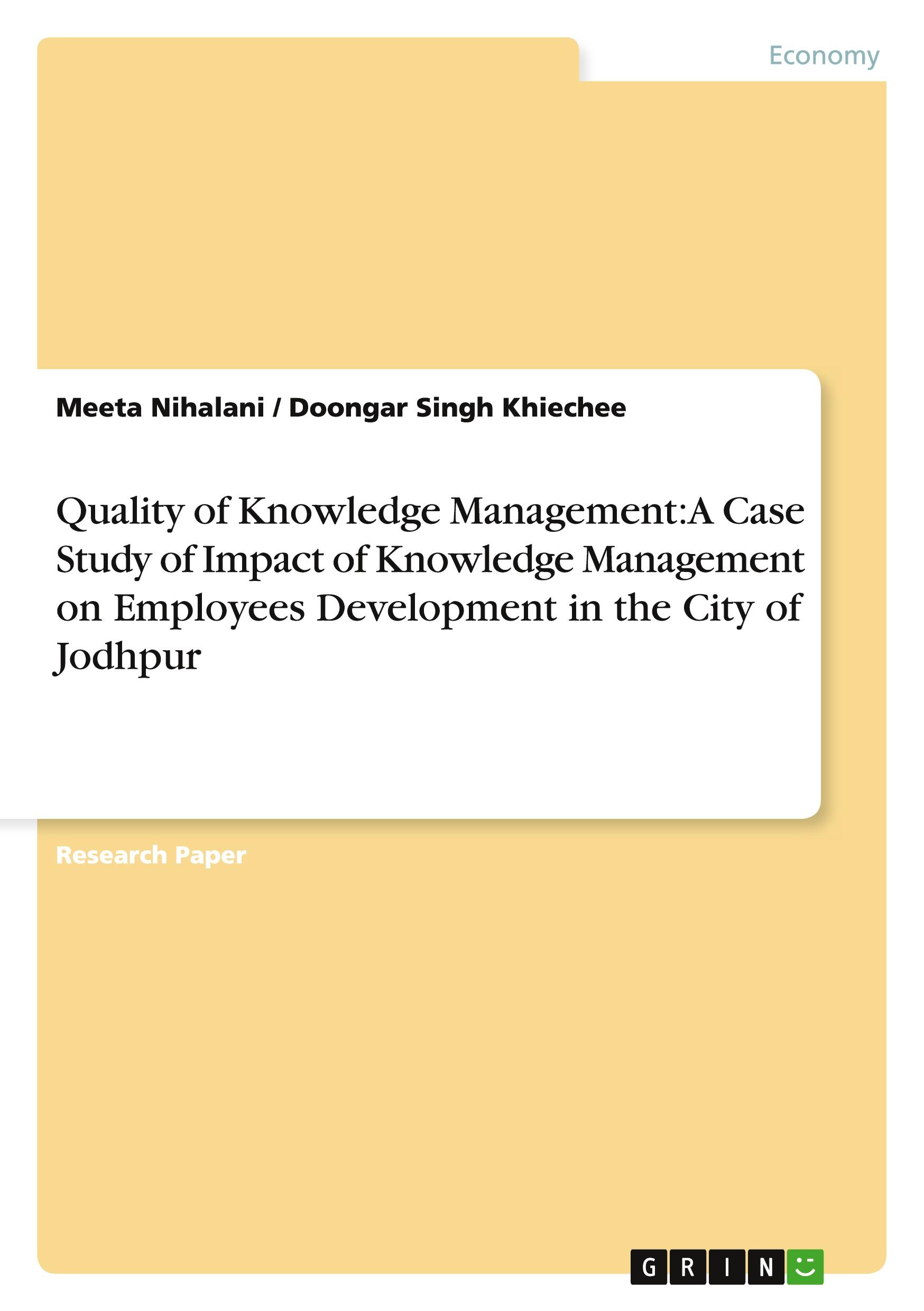 Quality of Knowledge Management: A Case Study of Impact of Knowledge Management on Employees Development in the City of Jodhpur