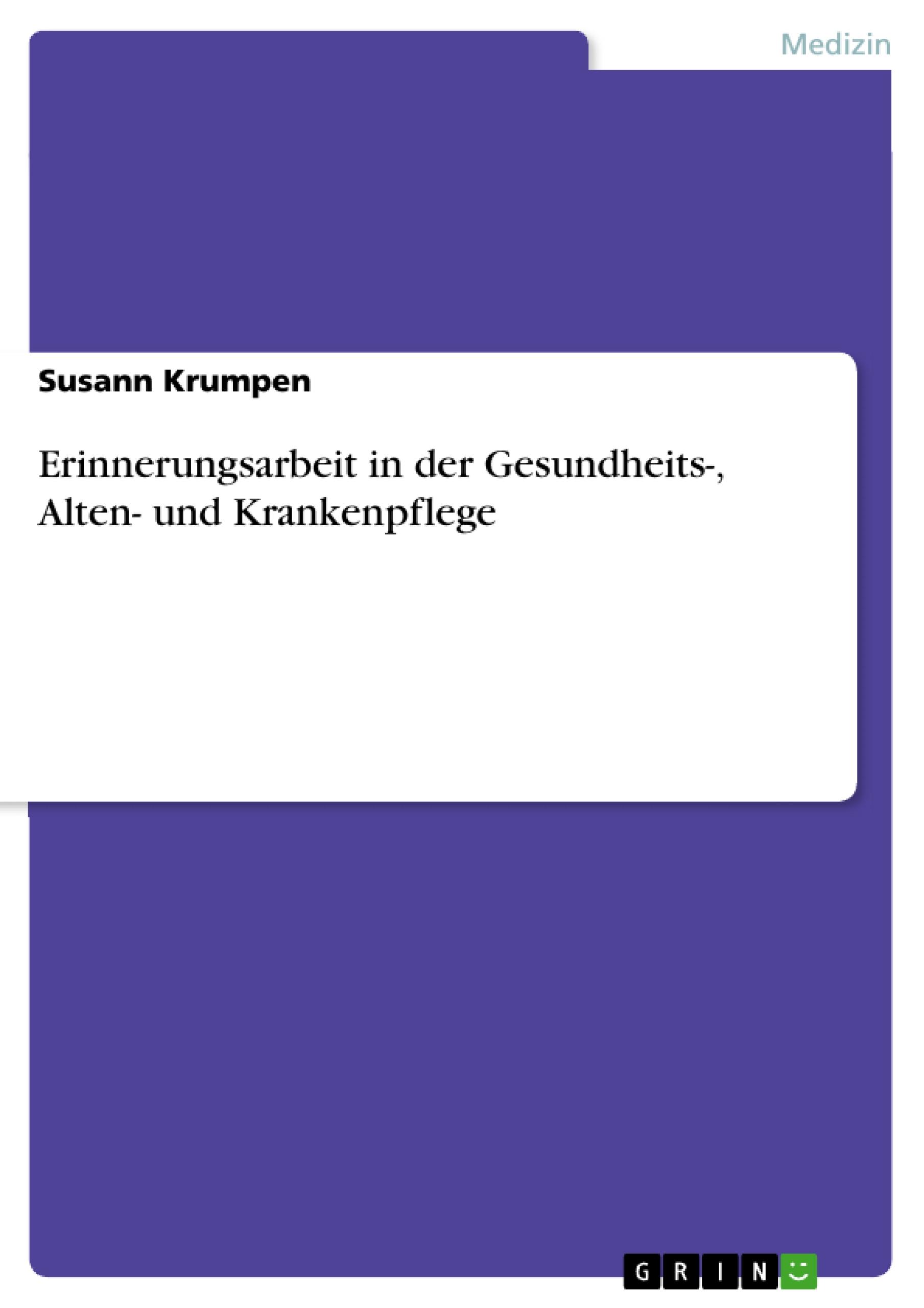 Erinnerungsarbeit in der Gesundheits-, Alten- und Krankenpflege