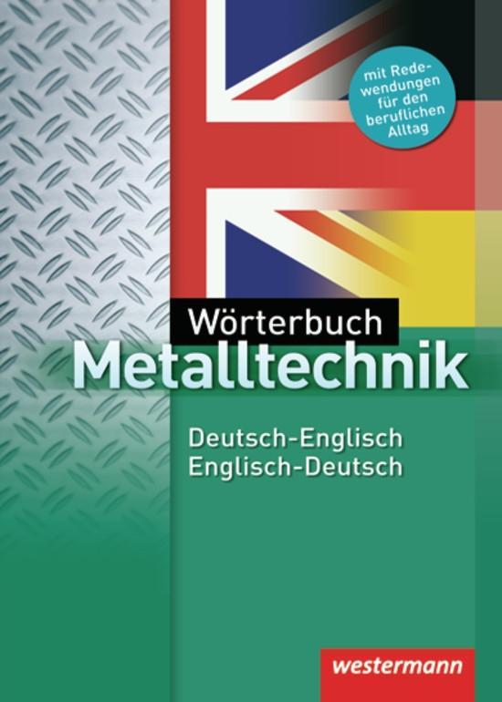 Wörterbuch Metalltechnik. Deutsch - Englisch / Englisch - Deutsch