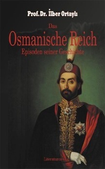 Das Osmanische Reich. Episoden seiner Geschichte