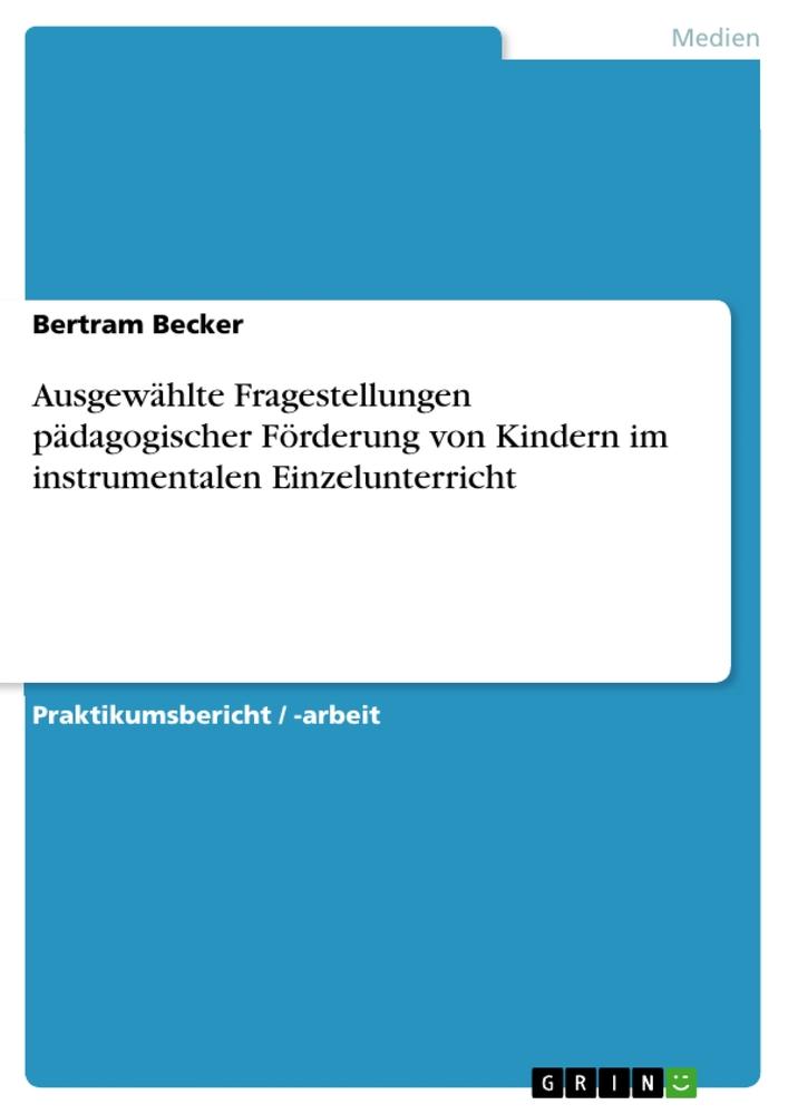 Ausgewählte Fragestellungen pädagogischer Förderung von Kindern im instrumentalen Einzelunterricht