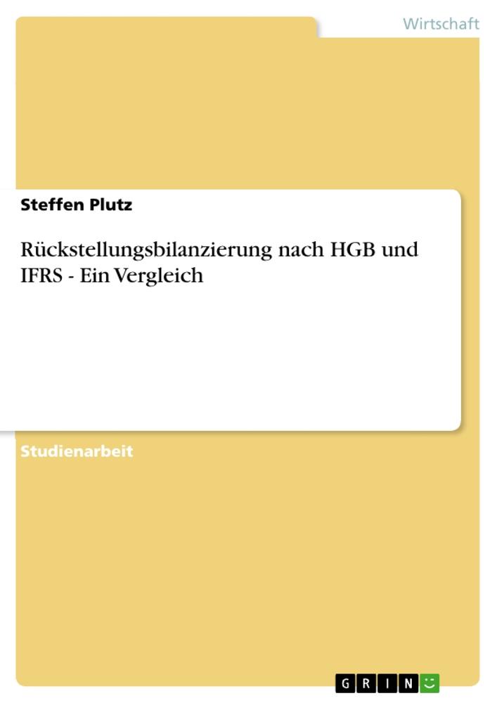 Rückstellungsbilanzierung nach HGB und IFRS - Ein Vergleich