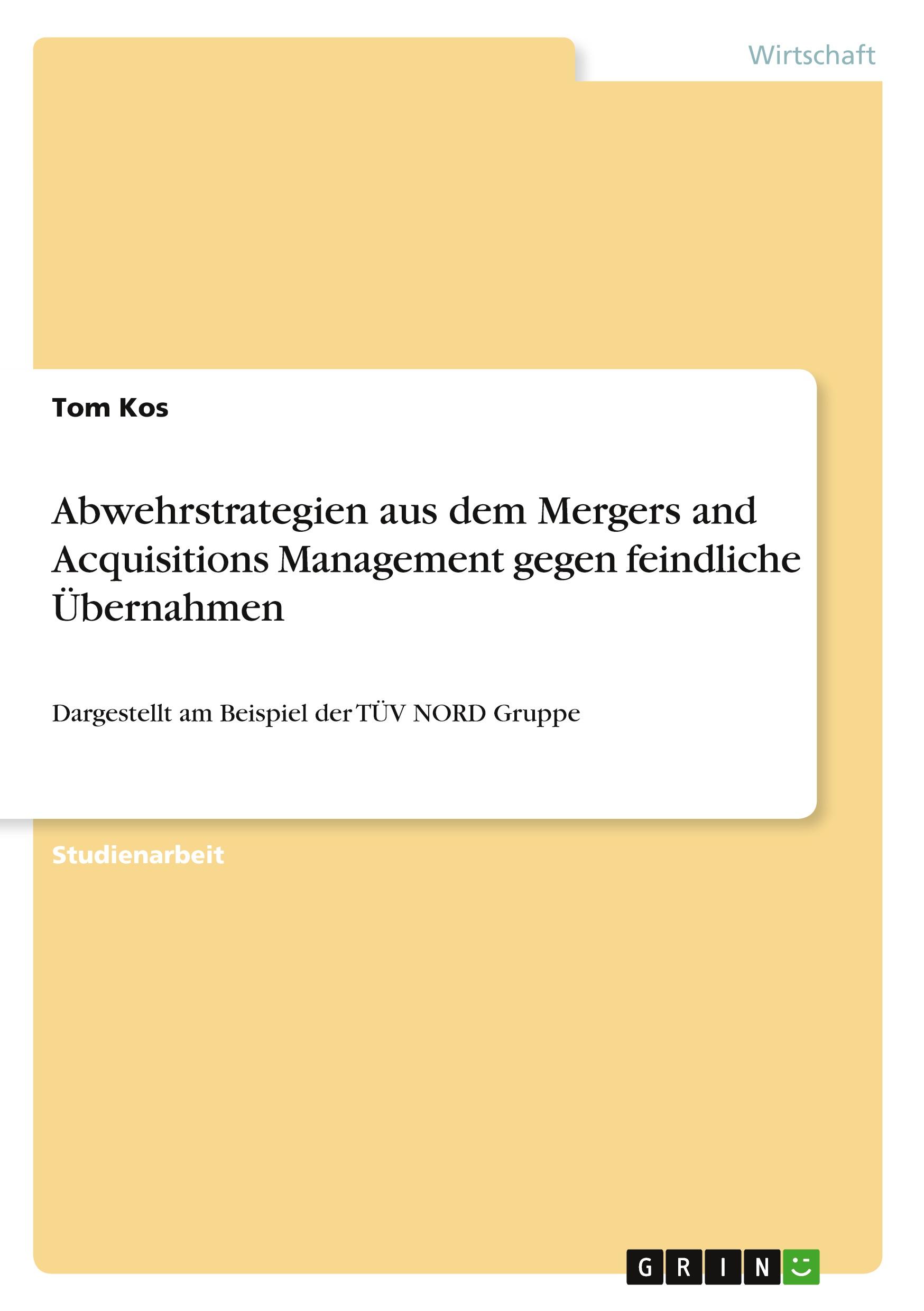 Abwehrstrategien aus dem Mergers and Acquisitions Management gegen feindliche Übernahmen