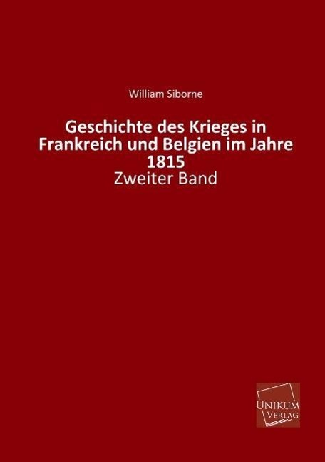 Geschichte des Krieges in Frankreich und Belgien im Jahre 1815