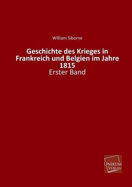 Geschichte des Krieges in Frankreich und Belgien im Jahre 1815