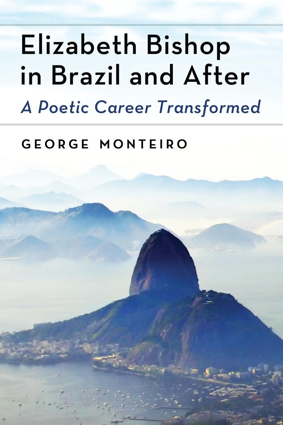 Elizabeth Bishop in Brazil and After