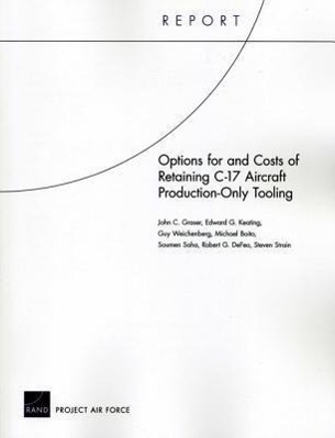 Options for and Costs of Retaining C-17 Aircraft Production-Only Tooling