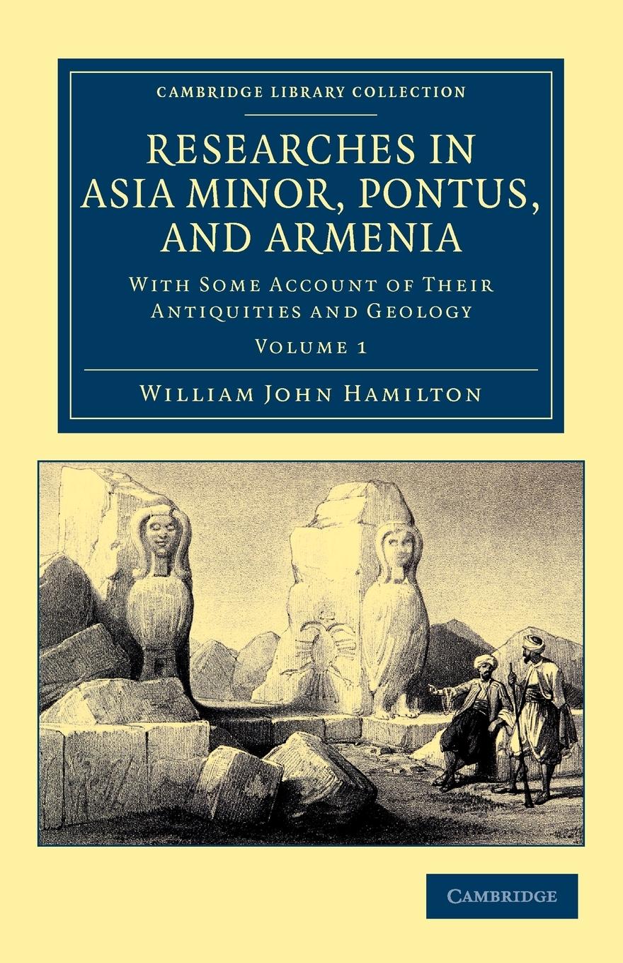 Researches in Asia Minor, Pontus, and Armenia - Volume 1