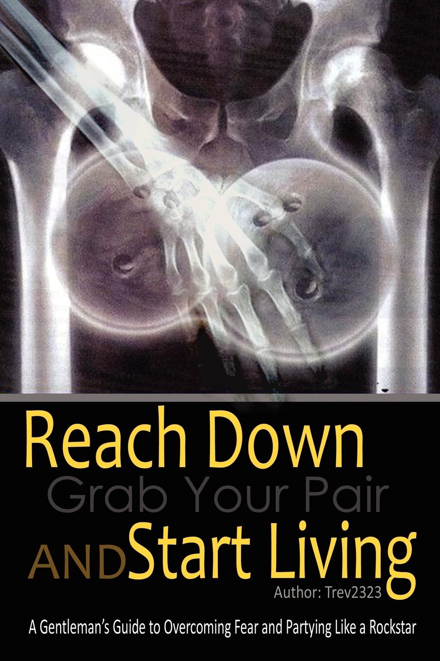 Reach Down Grab Your Pair and Start Living