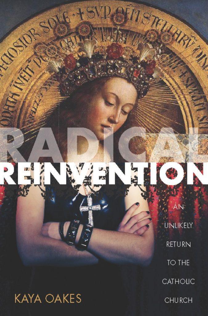 Radical Reinvention: An Unlikely Return to the Catholic Church