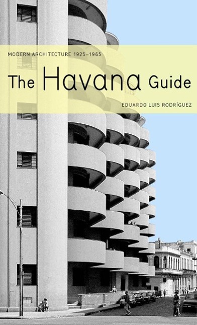 The Havana Guide: Modern Architecture, 1925-1965