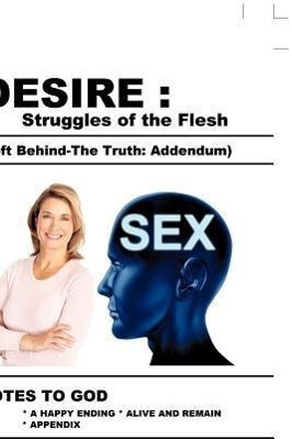 Desire: Struggles of the Flesh (Left Behind-The Truth: Addendum)