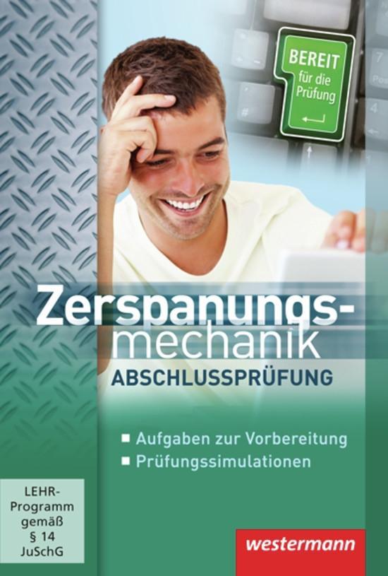 Zerspanungsmechanik Abschlussprüfung. CD-ROM