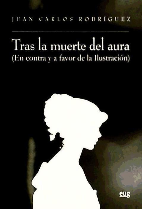 Tras la muerte del aura : en contra y a favor de la ilustración