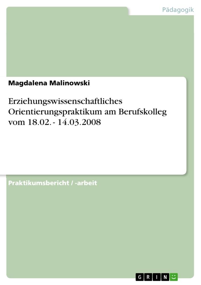 Erziehungswissenschaftliches Orientierungspraktikum am Berufskolleg vom 18.02. - 14.03.2008