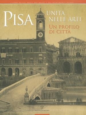 Pisa Unita Nelle Arti: Un Profilo Di Citta