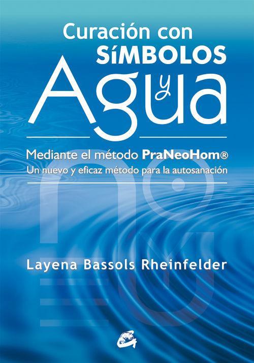 Curación con símbolos y agua : mediante el método Praneohom® : un nuevo y eficaz método para la autosanación