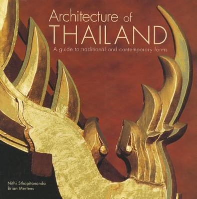 Architecture of Thailand: A Guide to Traditional and Contemporary Forms