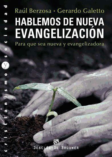 Hablemos de nueva evangelización : para que sea nueva y evangelizadora