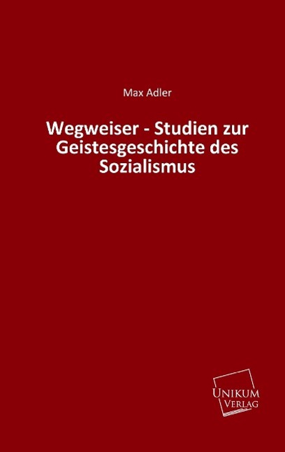 Wegweiser - Studien zur Geistesgeschichte des Sozialismus